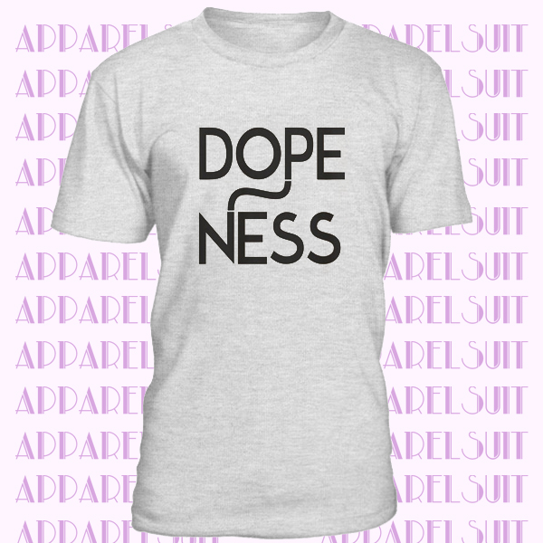 dopeness shirt